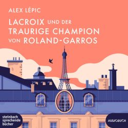 Lacroix und der traurige Champion von Roland-Garros (Audio-CD)