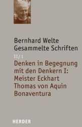 Denken in Begegnung mit den Denkern I: Meister Eckhart - Thomas von Aquin - Bonaventura