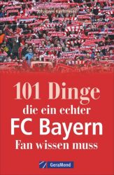 101 Dinge, die ein echter FC-Bayern-Fan wissen muss