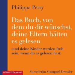 Das Buch, von dem du dir wünschst, deine Eltern hätten es gelesen (Audio-CD)