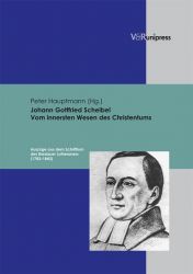 Johann Gottfried Scheibel. Vom innersten Wesen des Christentums