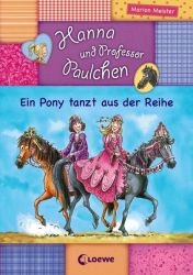 Hanna und Prof. Paulchen (Band 4) – Ein Pony tanzt aus der Reihe