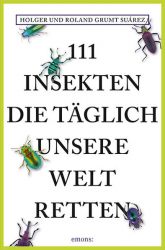 111 Insekten, die täglich unsere Welt retten