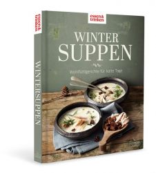 Wintersuppen • Wohlfühlgerichte für kalte Tage