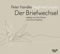 Peter Handke Siegfried Unseld. Briefwechsel (Audio-CD)
