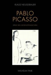 Pablo Picasso. Spiele des Gegenständlichen