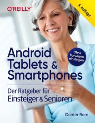Android Tablets & Smartphones – 5. aktualisierte Auflage des Bestsellers. Mit großer Schrift und in Farbe.