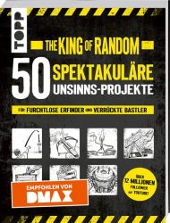 The King of Random - 50 spektakuläre Unsinns-Projekte