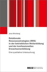 Relationale Resonanzstrategien (RRS) in der betrieblichen Weiterbildung und der konfessionellen Erwachsenenbildung