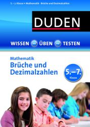 Wissen – Üben – Testen: Mathematik – Brüche und Dezimalzahlen 5.- 7. Klasse