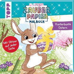 Glitzer Zauberpapier Malbuch Kunterbunte Ostern: Mit Glitzerseite