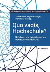 Quo vadis, Hochschule?: Beiträge zur evidenzbasierten Hochschulentwicklung (Studienreihe Hochschulforschung Österreich)