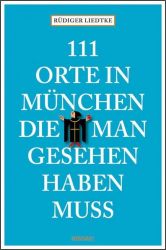111 Orte in München, die man gesehen haben muß