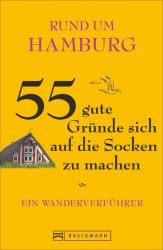 Rund um Hamburg – 55 gute Gründe sich auf die Socken zu machen