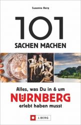 101 Sachen machen – Alles, was Du in & um Nürnberg erlebt haben musst