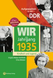 Aufgewachsen in der DDR - Wir vom Jahrgang 1935 - Kindheit und Jugend