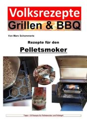 Volksrezepte Grillen &amp; BBQ / Volksrezepte Grillen &amp; BBQ – Rezepte für den Pelletsmoker