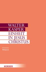 Walter Kasper - Gesammelte Schriften / Einheit in Jesus Christus