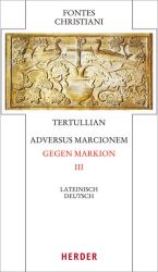 Adversus Marcionem - Gegen Markion III