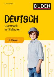 Deutsch in 15 Minuten – Grammatik 6. Klasse