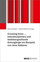 Crossing lines… – Interdisziplinäre und feldübergreifende Grenzgänge am Beispiel von Jane Addams