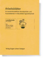 Arbeitsblätter Landtechnik. Für landwirtschaftliche Berufsschüler...