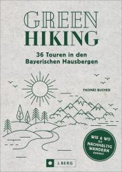Green Hiking – 36 Touren in den Bayerischen Hausbergen