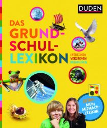 Das Grundschullexikon: Entdecken – Verstehen – Mitmachen