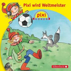 Pixi Hören: Pixi wird Weltmeister (Audio-CD)