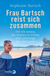 Frau Bartsch reist sich zusammen Frau Bartsch reist sich zusammen