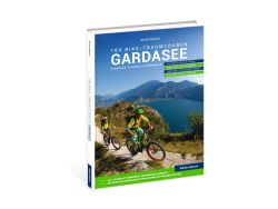 Gardasee: 164 Bike-Traumtouren. Trentino - Veneto - Lombardia