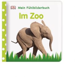 Mein Fühlbilderbuch. Im Zoo