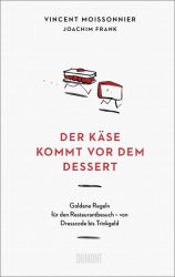 Der Käse kommt vor dem Dessert