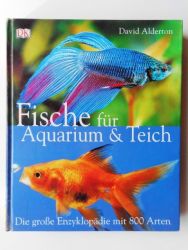 Fische für Aquarium und Teich : Die grosse Enzyklopädie mit 800 Arten