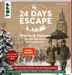 24 DAYS ESCAPE – Das Escape Room Adventskalenderbuch! Sherlock Holmes und das Geheimnis der Kronjuwelen. SPIEGEL Bestseller