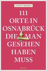 111 Orte in und um Osnabrück, die man gesehen haben muss