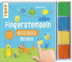 Fingerstempeln. Bastelblock Ostern: Stempeln, Schneiden, Basteln. Mit 4 farbigen Stempelkissen