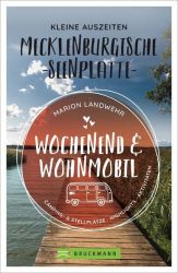 Wochenend und Wohnmobil - Kleine Auszeiten Mecklenburgische Seenplatte