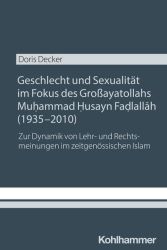 Geschlecht und Sexualität im Fokus des Großayatollahs Muhammad Husayn Fadlallah (1935-2010)